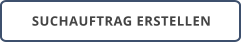 SUCHAUFTRAG ERSTELLEN