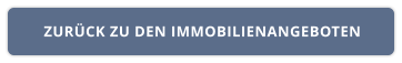 ZURÜCK ZU DEN IMMOBILIENANGEBOTEN