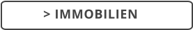 > IMMOBILIEN