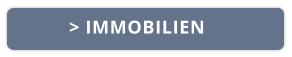 > IMMOBILIEN