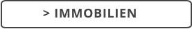 > IMMOBILIEN