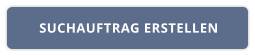 SUCHAUFTRAG ERSTELLEN