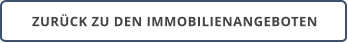 ZURÜCK ZU DEN IMMOBILIENANGEBOTEN