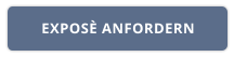 EXPOSÈ ANFORDERN