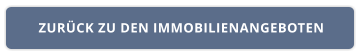 ZURÜCK ZU DEN IMMOBILIENANGEBOTEN