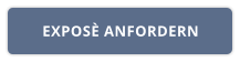 EXPOSÈ ANFORDERN