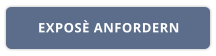 EXPOSÈ ANFORDERN