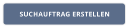 SUCHAUFTRAG ERSTELLEN