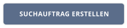 SUCHAUFTRAG ERSTELLEN