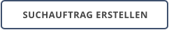 SUCHAUFTRAG ERSTELLEN