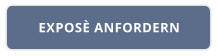 EXPOSÈ ANFORDERN