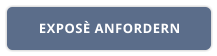 EXPOSÈ ANFORDERN