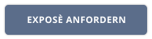 EXPOSÈ ANFORDERN