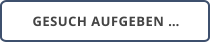 GESUCH AUFGEBEN …