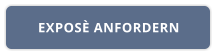 EXPOSÈ ANFORDERN