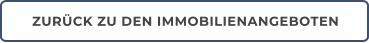 ZURÜCK ZU DEN IMMOBILIENANGEBOTEN