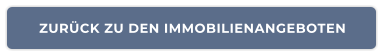 ZURÜCK ZU DEN IMMOBILIENANGEBOTEN