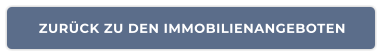 ZURÜCK ZU DEN IMMOBILIENANGEBOTEN