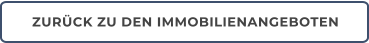 ZURÜCK ZU DEN IMMOBILIENANGEBOTEN