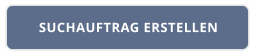 SUCHAUFTRAG ERSTELLEN