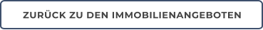 ZURÜCK ZU DEN IMMOBILIENANGEBOTEN