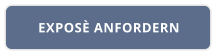 EXPOSÈ ANFORDERN