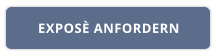 EXPOSÈ ANFORDERN