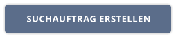 SUCHAUFTRAG ERSTELLEN