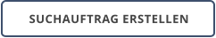 SUCHAUFTRAG ERSTELLEN