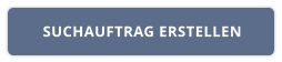 SUCHAUFTRAG ERSTELLEN