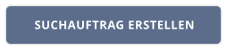 SUCHAUFTRAG ERSTELLEN