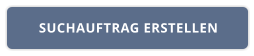 SUCHAUFTRAG ERSTELLEN