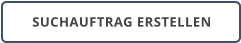 SUCHAUFTRAG ERSTELLEN