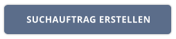 SUCHAUFTRAG ERSTELLEN