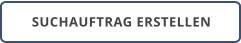 SUCHAUFTRAG ERSTELLEN