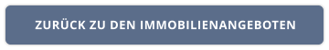 ZURÜCK ZU DEN IMMOBILIENANGEBOTEN