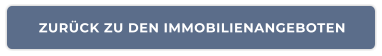 ZURÜCK ZU DEN IMMOBILIENANGEBOTEN