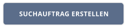 SUCHAUFTRAG ERSTELLEN