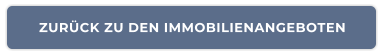ZURÜCK ZU DEN IMMOBILIENANGEBOTEN