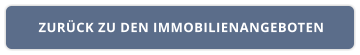 ZURÜCK ZU DEN IMMOBILIENANGEBOTEN