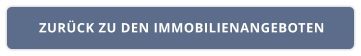 ZURÜCK ZU DEN IMMOBILIENANGEBOTEN