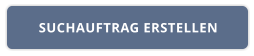 SUCHAUFTRAG ERSTELLEN