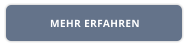 MEHR ERFAHREN