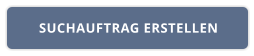 SUCHAUFTRAG ERSTELLEN