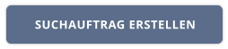 SUCHAUFTRAG ERSTELLEN
